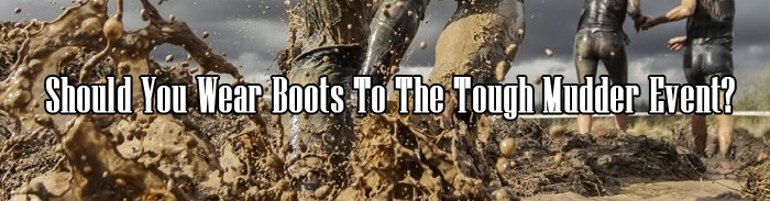 Should You Wear Boots To Tough Mudder Event